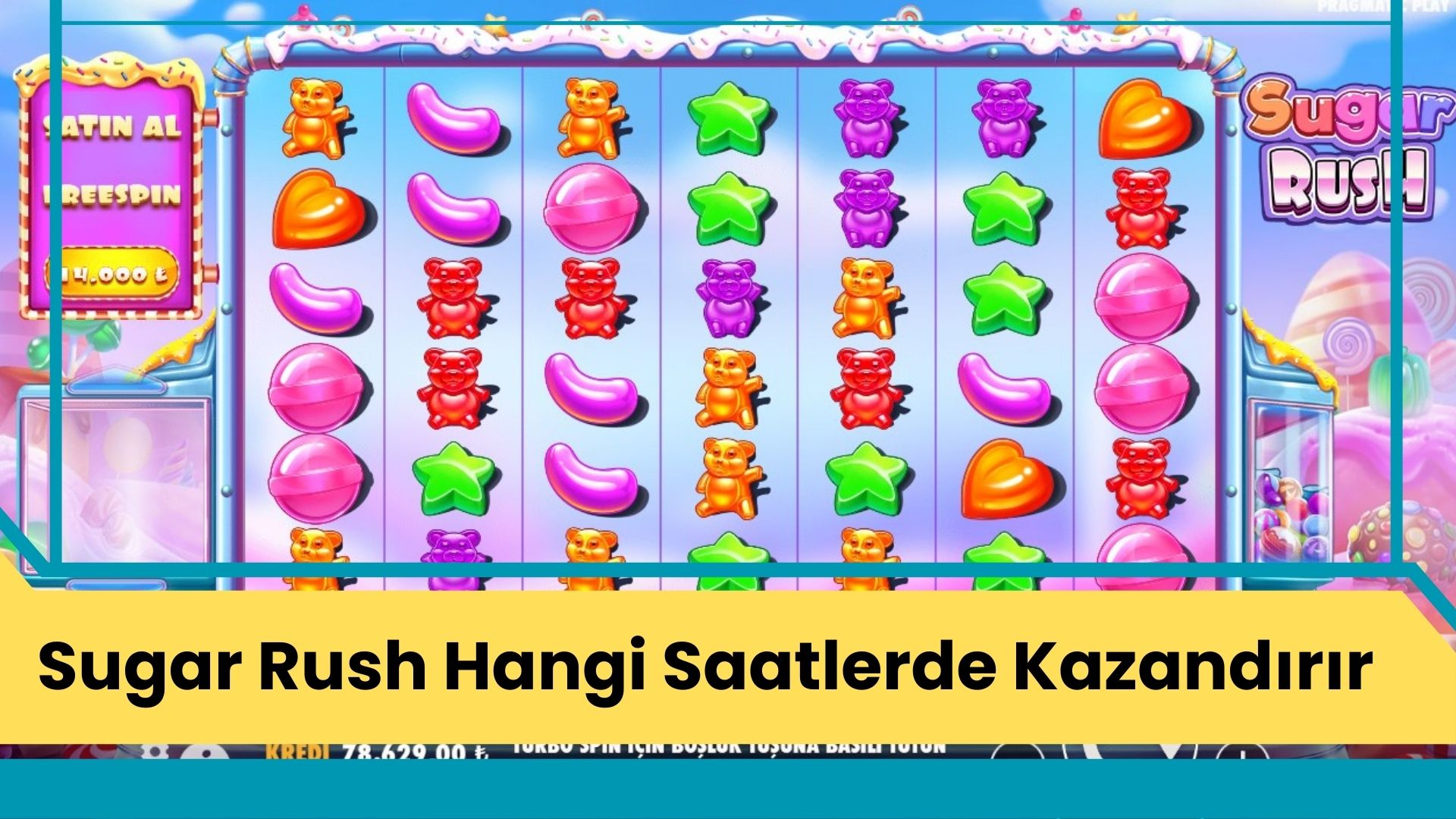 Sugar Rush Hangi Saatlerde Kazandırır